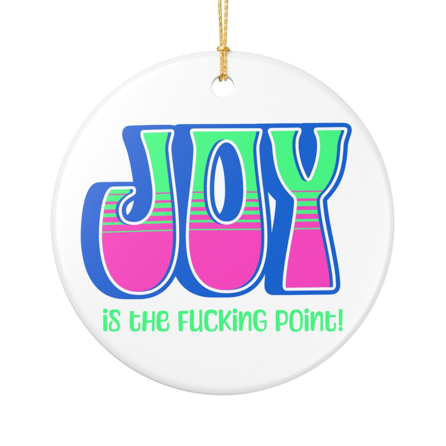 Blue Pink Green Joy Ceramic Ornament, (explicit)