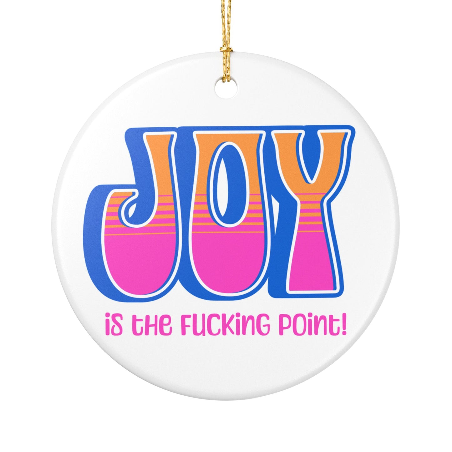 Blue Pink Orange JOY Ceramic Ornament (explicit)